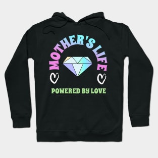 mothers life powered by love Hoodie